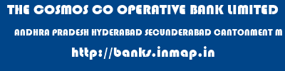 THE COSMOS CO OPERATIVE BANK LIMITED  ANDHRA PRADESH HYDERABAD SECUNDERABAD CANTONMENT M G ROAD SECUNDERABAD  banks information 